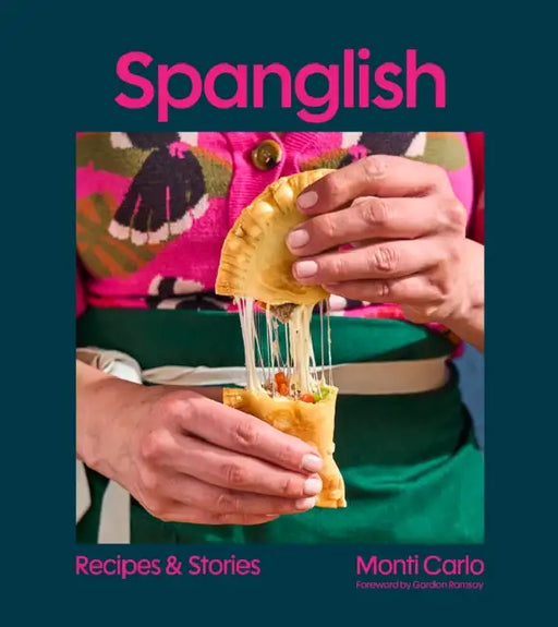 Spanglish: Recipes & Stories by Monti Carlo