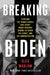 Breaking Biden: Exposing the Hidden Forces and Secret Money Machine Behind Joe Biden, His Family, and His Administration by Alex Marlow