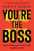 You're the Boss: Become the Manager You Want to Be (and Others Need) by Sabina Nawaz