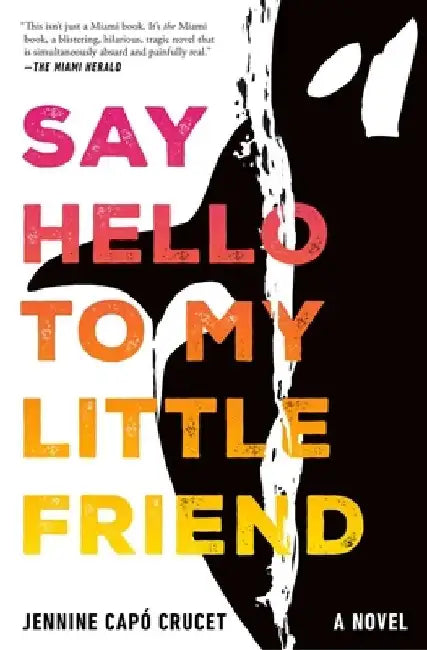Say Hello to My Little Friend by Jennine Capó Crucet