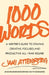 1000 Words: A Writer's Guide to Staying Creative, Focused, and Productive All-Year Round by Jami Attenberg