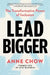 Lead Bigger: The Transformative Power of Inclusion by Anne Chow