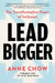 Lead Bigger: The Transformative Power of Inclusion by Anne Chow