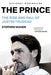 The Prince: The Rise and Fall of Justin Trudeau by Stephen Maher