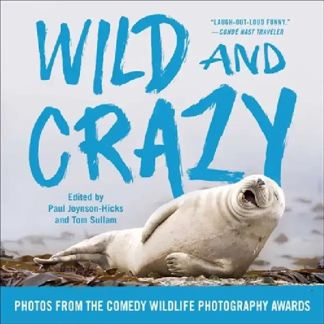 Wild and Crazy: Photos from the Comedy Wildlife Photography Awards by Paul Joynson-Hicks
