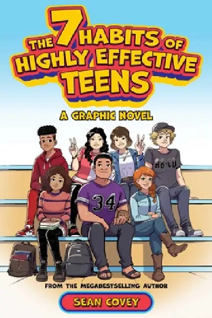 The 7 Habits of Highly Effective Teens: A Graphic Novel by Sean Covey