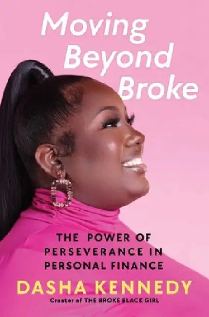 Moving Beyond Broke: The Power of Perseverance in Personal Finance by Dasha Kennedy