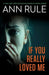If You Really Loved Me by Ann Rule