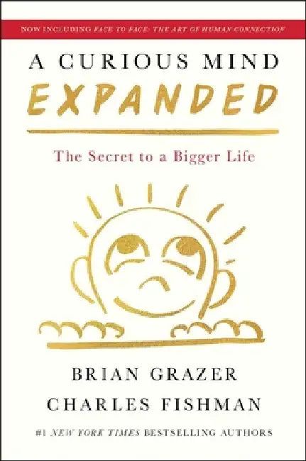 A Curious Mind Expanded Edition: The Secret to a Bigger Life by Brian Grazer