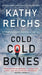 Cold, Cold Bones by Kathy Reichs