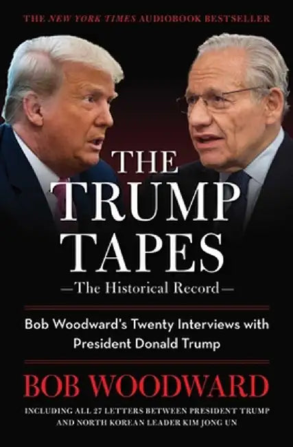 The Trump Tapes: Bob Woodward's Twenty Interviews with President Donald Trump by Bob Woodward