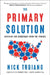 The Primary Solution: Rescuing Our Democracy from the Fringes by Nick Troiano
