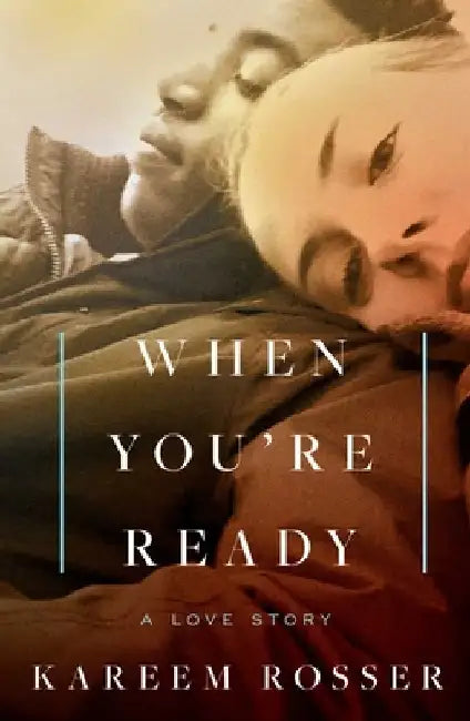 When You're Ready: A Love Story by Kareem Rosser