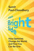 The Bright Side: How Optimists Change the World, and How You Can Be One by Sumit Paul-Choudhury