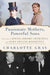 Passionate Mothers, Powerful Sons: The Lives of Jennie Jerome Churchill and Sara Delano Roosevelt by Charlotte Gray