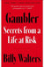 Gambler: Secrets from a Life at Risk by Billy Walters