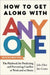 How to Get Along with Anyone: The Playbook for Predicting and Preventing Conflict at Work and at Home by John Eliot