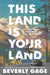 This Land Is Your Land: A Road Trip Through U.S. History by Beverly Gage