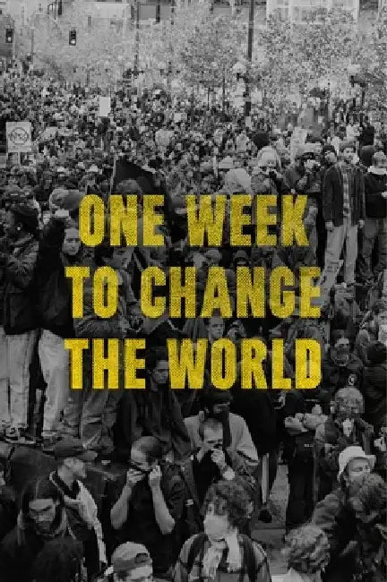 One Week to Change the World: An Oral History of the 1999 Wto Protests by Dw Gibson