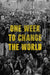 One Week to Change the World: An Oral History of the 1999 Wto Protests by Dw Gibson