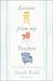 Lessons from My Teachers: From Preschool to the Present by Sarah Ruhl