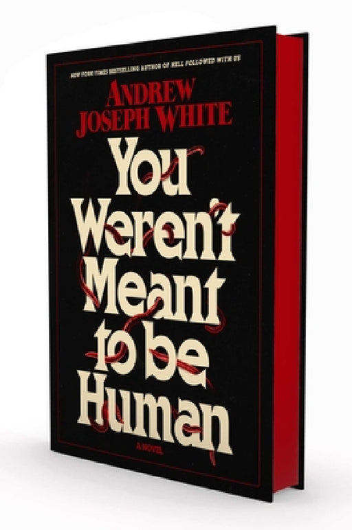 You Weren't Meant to Be Human by Andrew Joseph White