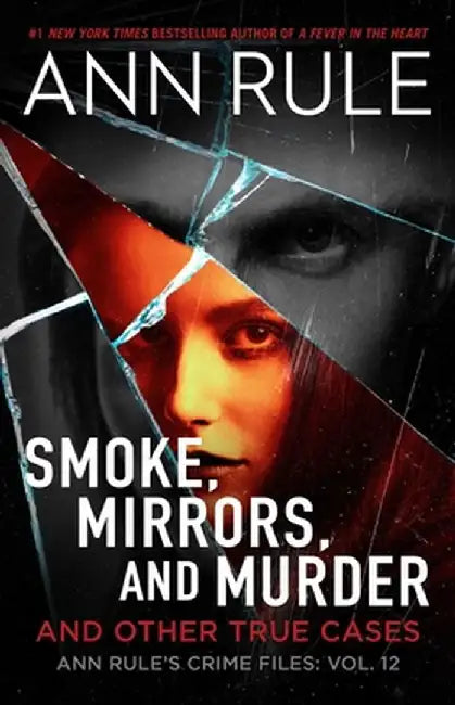 Smoke, Mirrors, and Murder: And Other True Cases by Ann Rule