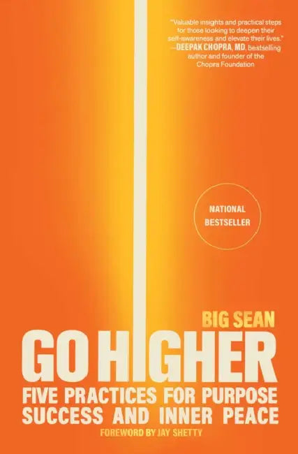 Go Higher: Five Practices for Purpose, Success, and Inner Peace by Big Sean, Jay Shetty