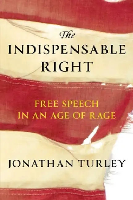 The Indispensable Right by Jonathan Turley