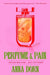 Perfume and Pain by Anna Dorn