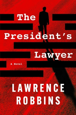 The President's Lawyer by Lawrence Robbins