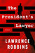 The President's Lawyer by Lawrence Robbins