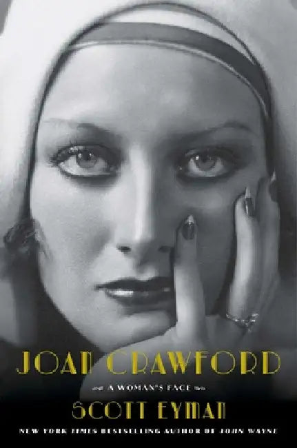 Joan Crawford: A Woman's Face by Scott Eyman