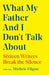 What My Father and I Don't Talk about: Sixteen Writers Break the Silence by Michele Filgate