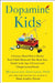 Dopamine Kids: A Science-Based Plan to Rewire Your Child's Brain and Take Back Your Family in the Age of Screens and Ultraprocessed Foods by Michaeleen Doucleff