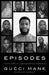 Episodes: The Diary of a Recovering Mad Man by Mane, Gucci