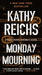 Monday Mourning: A Tempe Brennan Novel by Kathy Reichs