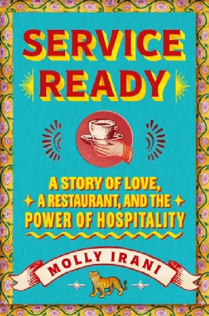Service Ready: A Story of Love, Restaurants, and the Power of Hospitality by Molly Irani
