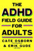The ADHD Field Guide for Adults by Cate Osborn, Erik Gude, Rennie Dyball