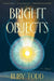 Bright Objects by Ruby Todd