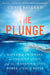The Plunge: Maverick Swimmers, an Unlikely Quest, and the Transformative Power of Cold Water by Chris Ballard