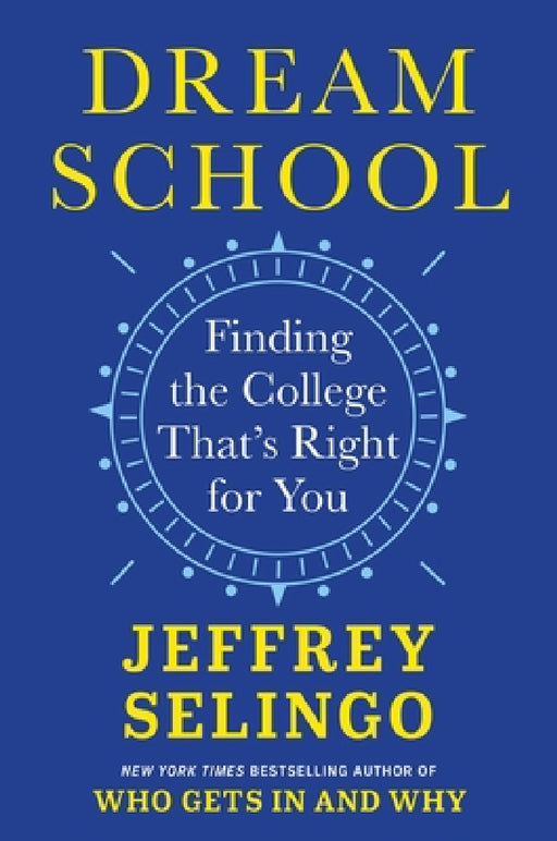 Dream School: Finding the College That's Right for You by Jeffrey Selingo