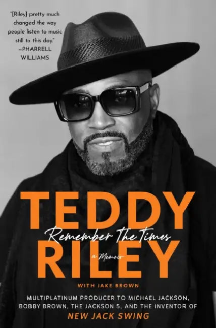 Remember the Times: A Memoir by Teddy Riley, Jake Brown