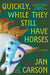 Quickly, While They Still Have Horses: Stories by Jan Carson