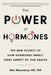 The Power of Hormones: The New Science of How Hormones Impact Every Aspect of Our Health by Max Nieuwdorp