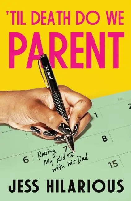 'Til Death Do We Parent: Raising My Kid with His Dad by Jess Hilarious