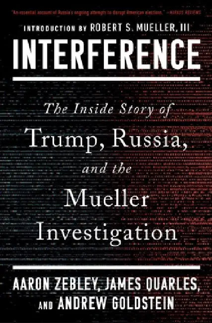 Interference: The Inside Story of Trump, Russia, and the Mueller Investigation by Aaron Zebley