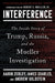 Interference: The Inside Story of Trump, Russia, and the Mueller Investigation by Aaron Zebley