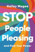 Stop People Pleasing: And Find Your Power by Hailey Magee