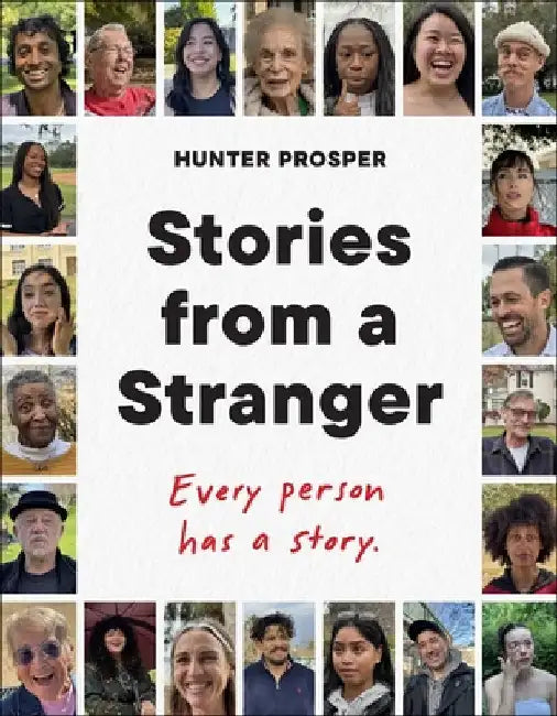 Stories from a Stranger: Every Person Has a Story. by Hunter Prosper